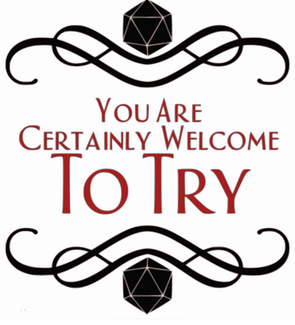 "You Are Certainly Welcome To Try" Graphic Tee Shirt (RPG, Dungeons & Dragons, DM)