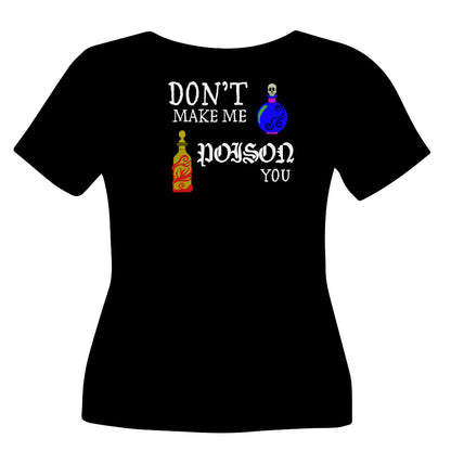 "Don't Make Me Poison You" Graphic Tee Shirt